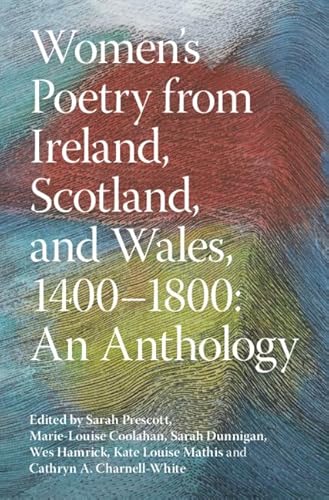 Women's Poetry from Ireland, Scotland, and Wales, 1400–1800: An Anthology